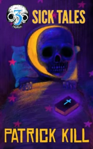 3 Sick Tales by Patrick Kill