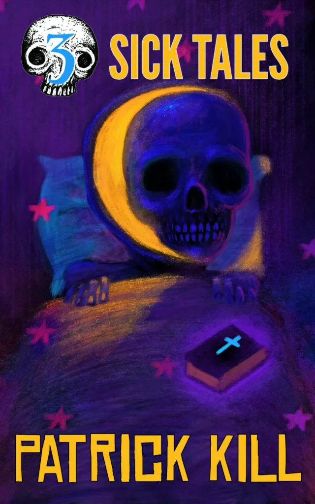 3 Sick Tales by Patrick Kill