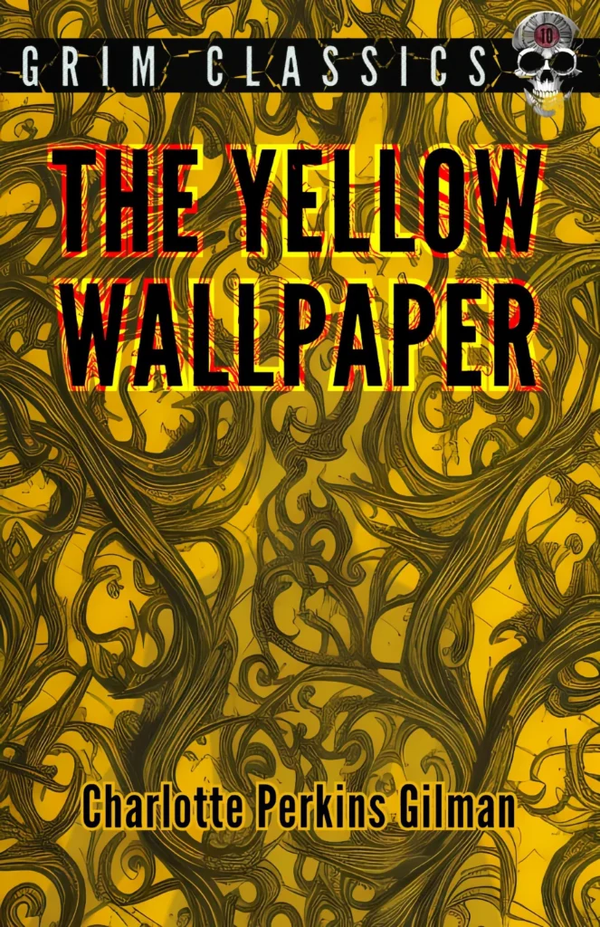 The Yellow Wallpaper by Charlotte Perkins Gilman