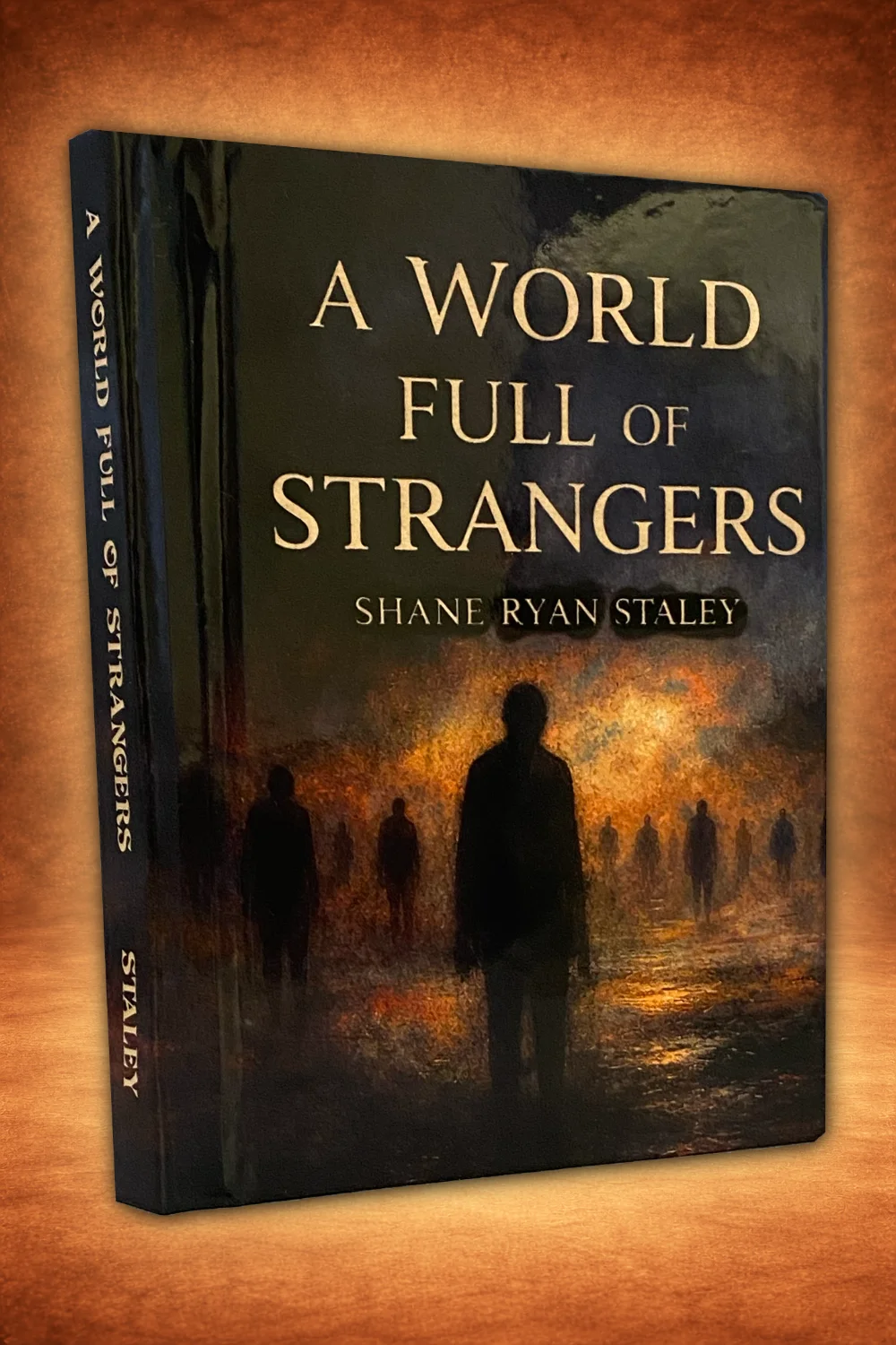 A WORLD FULL OF STRANGERS by Shane Ryan Staley